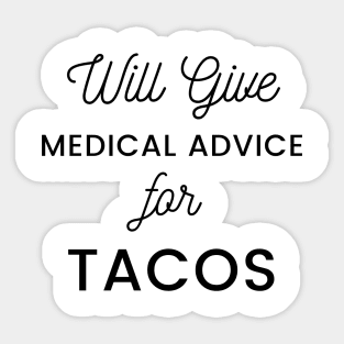 Will Give Medical Advice For Tacos black text Design Sticker